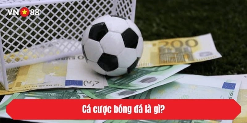 Cá cược bóng đá là gì?