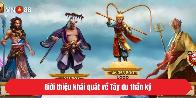 Giới thiệu khái quát về Tây du thần ký