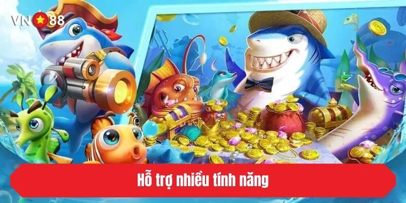 Hỗ trợ nhiều tính năng