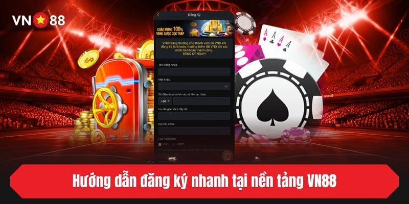 Hướng dẫn đăng ký nhanh tại nền tảng VN88