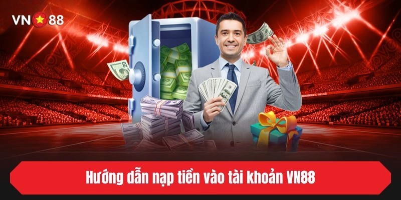 Hướng dẫn nạp tiền vào tài khoản VN88