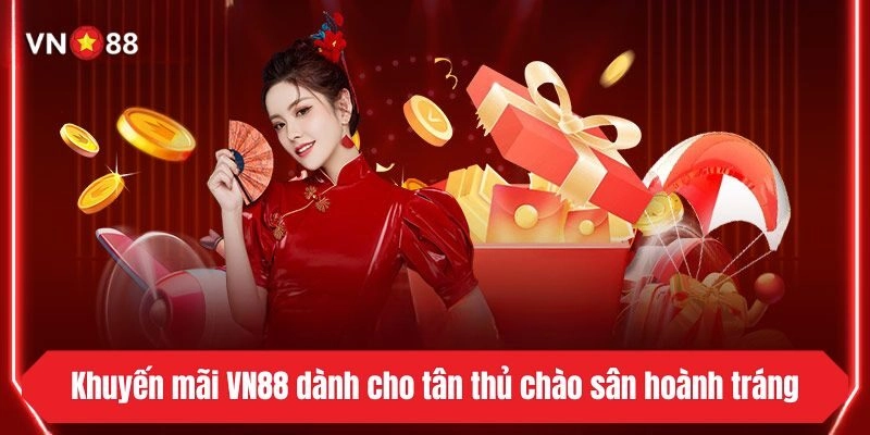 Khuyến mãi VN88 dành cho tân thủ chào sân hoành tráng