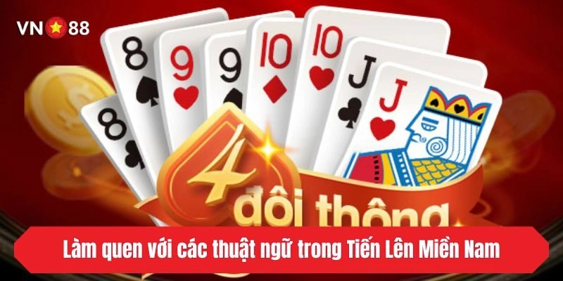 Làm quen với các thuật ngữ trong Tiến Lên Miền Nam cho tân thủ