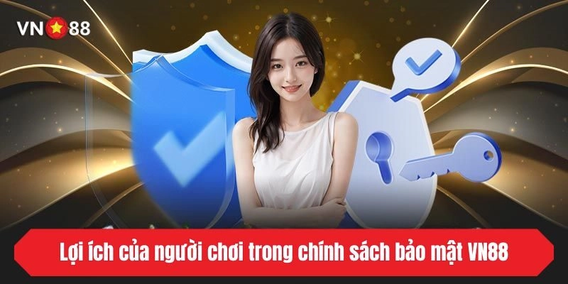 Lợi ích của người chơi trong chính sách bảo mật VN88