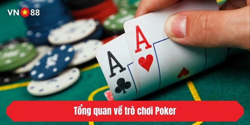 Tổng quan về trò chơi Poker
