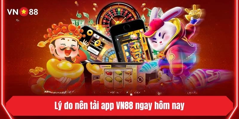 Tải App VN88 - Thiên Đường Cá Cược Nằm Ngay Trong Túi Quần