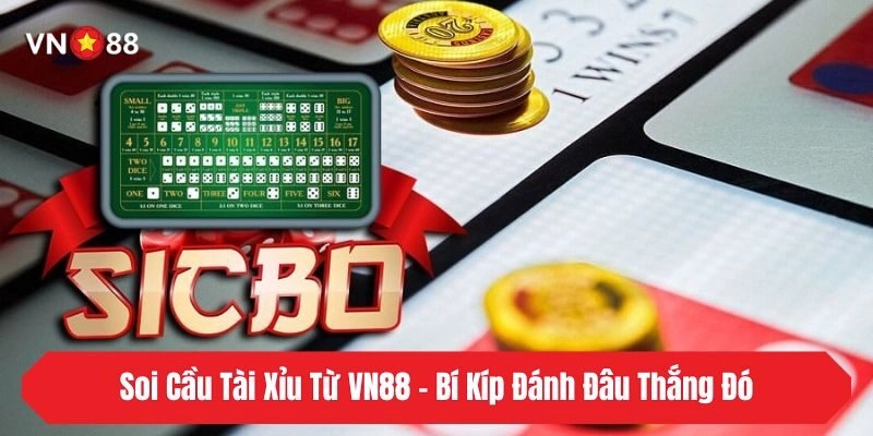 Soi Cầu Tài Xỉu Từ VN88 - Bí Kíp Đánh Đâu Thắng Đó
